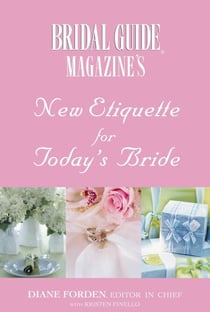 Bridal Guide (R) Magazine's New Etiquette for Today's Bride