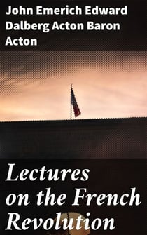 Lectures on the French Revolution - Insightful Analysis of Revolutionary Movements in 19th Century Europe