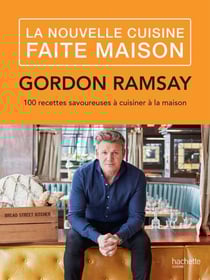 La nouvelle cuisine faite maison - 100 recettes savoureuses à cuisiner à la maison
