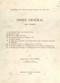 Histoire du Palais et du Musée du Louvre (10) - Index général des tomes
