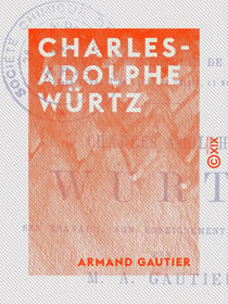 Charles-Adolphe Würtz - Ses travaux, son enseignement, son école
