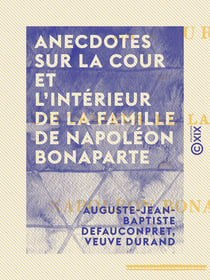 Anecdotes sur la cour et l'intérieur de la famille de Napoléon Bonaparte