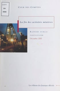 La fin des activités minières - Rapport au Président de la République suivi des réponses des administrations et des organismes intéressés (décembre 2000)