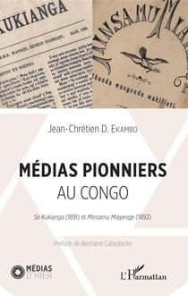 Médias pionniers au Congo - Se kukianga (1891) et Minsamu Miayenge (1892)