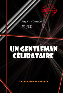 Un gentleman célibataire [édition intégrale illustrée, revue et mise à jour] - édition intégrale & entièrement illustrée