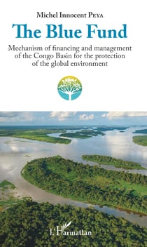 The Blue Fund - Mechanism of financing and management of the Congo Basin for the protection of the global environment