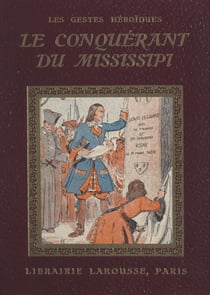 Le conquérant du Mississipi - 4 planches hors texte en couleurs et 50 compositions en noir par Henri de Nolhac