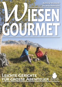 Wiesengourmet - Leichte Gerichte für große Abenteuer