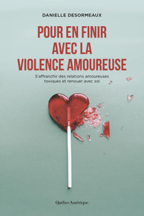 Pour en finir avec la violence amoureuse - S'affranchir des relations amoureuses toxiques et renouer avec soi