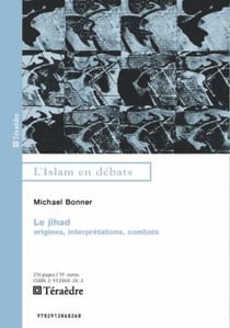 Jihâd - Origines, interprétations, combats