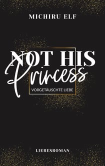 Not His Princess - Vorgetäuschte Liebe