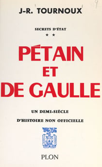 Secrets d'État (2). Pétain et de Gaulle - Avec 29 illustrations hors-texte