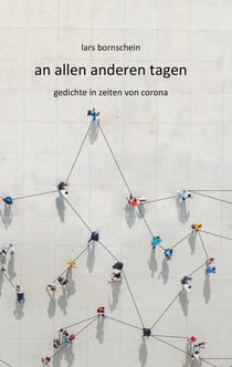 an allen anderen tagen - Gedichte in Zeiten von Corona