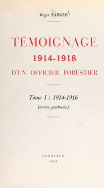 Témoignage 1914-1918 d'un officier forestier (1). 1914-1916