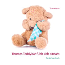 Thomas Teddybär fühlt sich einsam - Ein Vorlese-Buch