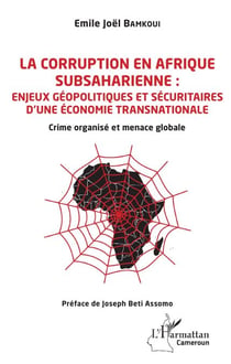 La corruption en Afrique subsaharienne : enjeux géopolitiques et sécuritaires d'une économie transnationale - Crime organisé et menace globale