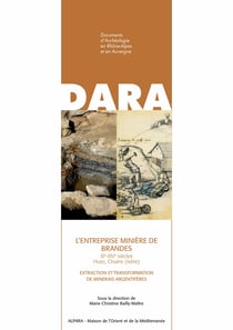 L’entreprise minière de Brandes (XIe-XIVe siècles). Huez, Oisans (Isère) - Extraction et transformation de minerais argentifères