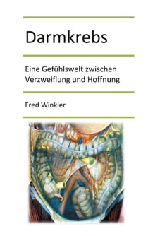 Darmkrebs - Eine Gefühlswelt zwischen Verzweiflung und Hoffnung