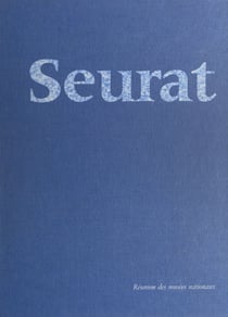 Seurat - Galeries nationales du Grand Palais, Paris, 9 avril-12 août 1991