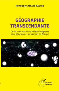 Géographie transcendante - Outils conceptuels et méthodologiques pour géographier autrement en Afrique