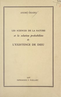 Les sciences de la nature et la solution probabiliste de l'existence de Dieu
