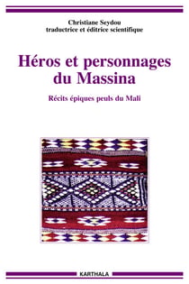Héros et personnages du Massina : Récits épiques peuls du Mali