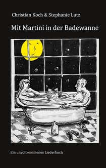 Mit Martini in der Badewanne - Lieder und Verse für Erwachsene