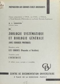 Zoologie systématique et biologie générale (avec exercices pratiques) - Suivi de Les cordés (procordés et vertébrés) ; suivi de L'hérédité