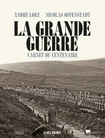 La Grande Guerre - Le carnet du centenaire