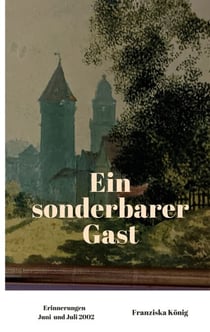 Ein sonderbarer Gast - Erinnerungen Juni und Juli 2002