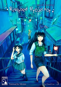 Riverbed Projector - Volume 3 - The Final Eve (Irodori Comics)
