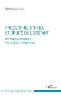 Philosophie, éthique et droits de l'existant - Une analyse écosophique des sociétés contemporaines