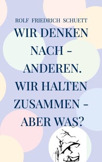 Wir denken nach - anderen. Wir halten zusammen - aber was? - Farblosigkeit ist oft schwerer zu bekennen