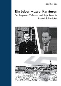 Ein Leben - zwei Karrieren - Der Engerser SS-Mann und Kripobeamte Rudolf Schmücker