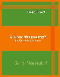 Grüner Wasserstoff - Ein Überblick und mehr