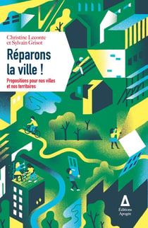 Réparons la ville ! - Propositions pour nos villes et nos territoires