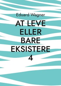 At leve eller bare eksistere 4 - Er tilfreds?