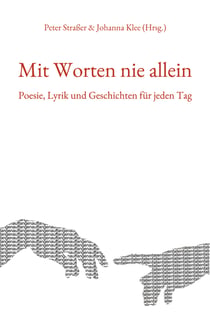 Mit Worten nie allein - Poesie, Lyrik und Geschichten für jeden Tag