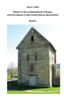 Klöster in der nordwestlichen Schweiz und ihre Spuren in den Fontes Rerum Bernensium - Band 3