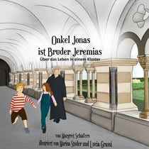 Onkel Jonas ist Bruder Jeremias - Über das Leben in einem Kloster