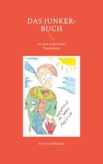 Das Junker-Buch - aus dem Leben eines Tauchenicht