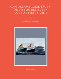Can Dreams Come True?-Or Do You Believe In Love At First Sight! - A Book with Two Stories!