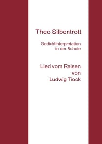 Gedichtinterpretation in der Schule - Lied vom Reisen von Ludwig Tieck