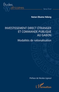 Investissement direct étranger et commande publique au Gabon - Modalités de rationalisation