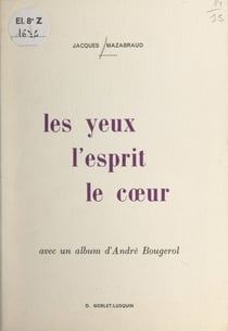 Les yeux, l'esprit, le cœur - Avec un album d'André Bougerol