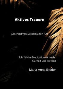 Aktives Trauern - Abschied von Deinem alten ICH