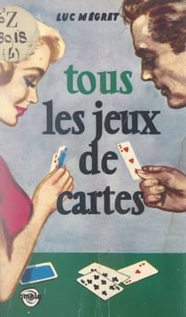 Tous les jeux de cartes, anciens et modernes - Vingt et un jeux inédits. Le tableau de la classification des cartes en cartomancie