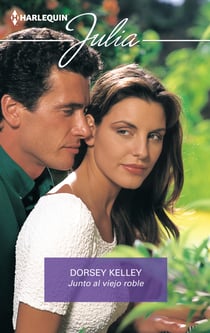Junto al viejo roble - El mejor regalo para San Valentín, una novela de Harlequin