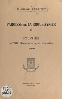Paroisse de La Roque-Aynier - Souvenir du VIIIe Centenaire de sa fondation