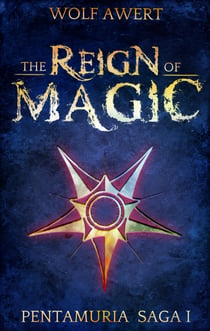 The Reign of Magic - Pentamuria Saga I